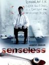 Senseless – Der Sinne beraubt