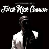 F#ck Nick Cannon