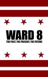 Ward 8: The Past, The Present, The Future