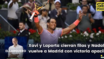 Xavi y Laporta cierran filas y Rafa Nadal vuelve a Madrid con victoria apacible