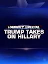 Hannity Special: Trump Takes On Hillary