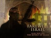 Farewell Israel: Bush, Iran, and the Revolt of Islam