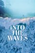 Into the Waves