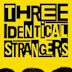 Three Identical Strangers