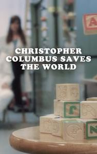 Christopher Columbus Saves the World