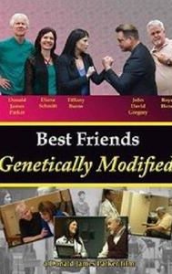 Best Friends Genetically Modified