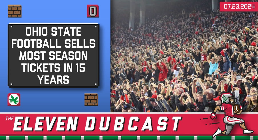 Eleven Dubcast: Ohio State Sells Most Football Season Ticket Packages in 15 Years, Wrigley Field Game Prices Announced...