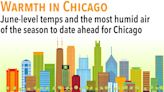 Chicago’s most humid air of the season to date—and the warmest since last September