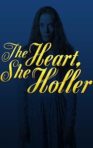 The Heart, She Holler