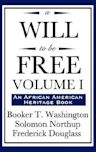 A Will to be Free, Vol. I (An African American Heritage Book)