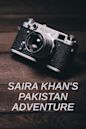 Saira Khan's Pakistan Adventure