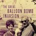 The Great Balloon Bomb Invasion