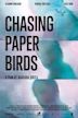 Chasing Paper Birds