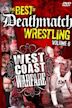 The Best of Deathmatch Wrestling, Vol. 6: West Coast Warfare