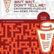 Wait Wait... Don't Tell Me! Crossword Puzzles and News Trivia