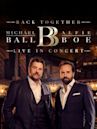 Michael Ball & Alfie Boe: Back Together. Live In Concert