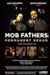 Mob Fathers: Permanent Rehab