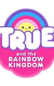 True and the Rainbow Kingdom