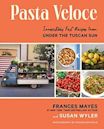 Pasta Veloce: Irresistibly Fast Recipes from Under the Tuscan Sun