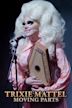 Trixie Mattel: Moving Parts