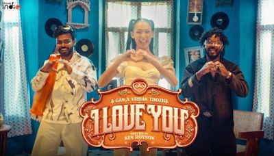 Enjoy The New Tamil Music Video For 'I Love You' By A-Gan and Urban Thozha | Tamil Video Songs - Times of India