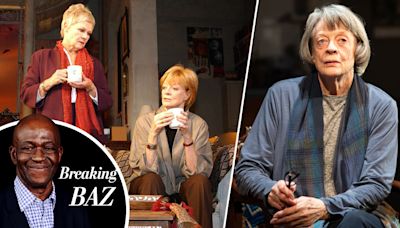 Breaking Baz: Maggie Smith “Could Make Grown Men Cry” Because She Was A Perfectionist And Giant Of The Stage – In...