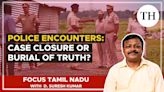 Watch: Police encounters: Case closure or burial of truth? | Focus Tamil Nadu