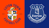 Luton Town v Everton preview: Team news, head-head and stats