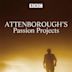 Attenborough's Passion Projects