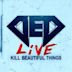 Kill Beautiful Things [Live]