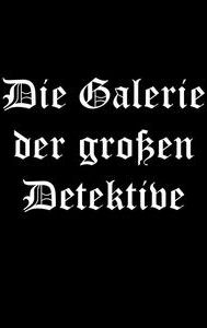 Die Galerie der großen Detektive