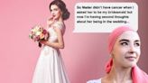 Bride Considers Dropping A Bridesmaid Who Was Diagnosed With Cancer Because She'd Ruin The 'Aesthetic' Of The Wedding Photos