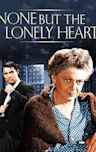 None but the Lonely Heart (film)