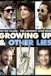 Growing Up and Other Lies