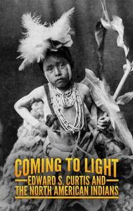 Coming to Light: Edward S. Curtis and the North American Indians