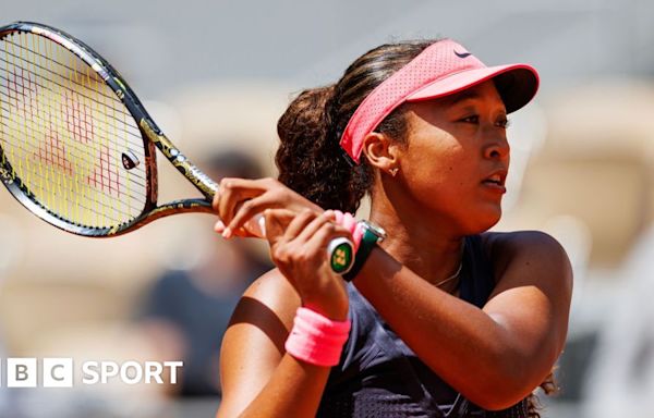 French Open 2024 results: Naomi Osaka avoids first-round upset in 'rollercoaster' against Lucia Bronzetti