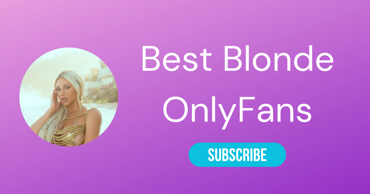 ‍♀️ Top 10 Blonde OnlyFans & Hottest Blonde Teen OnlyFans - LA Weekly 2024