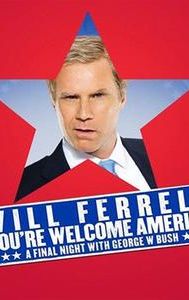 Will Ferrell: You're Welcome America: A Final Night With George W. Bush