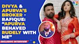Rafique Merchant claims that Divya Agarwal's spouse is extremely impolite