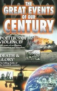 The Great Events of Our Century: Politics of Violence/Death & Glory