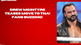 Drew McIntyre Teases Move to TNA! Fans Buzzing! #DrewMcIntyre #TNA #WWE #ScottishWarrior