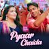 Pyaar Chaida [From "Saroj Ka Rishta"]