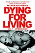 Dying for Living