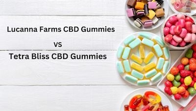 (News Alert) Lucanna Farms CBD Gummies Reviews VS Tetra Bliss CBD Gummies: Side Effects Ingredients Price Do Not Buy!