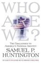 Who Are We? The Challenges to America's National Identity