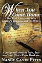 When You Come Home: The True Love Story of a Soldier's Heroism, His Wife's Sacrifice and the Resilience of America's Greatest Generation
