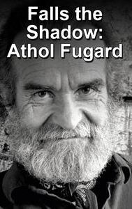 Falls the Shadow: The Life and Times of Athol Fugard