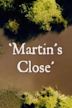 Martin's Close