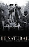 Be Natural: The Untold Story of Alice Guy-Blaché