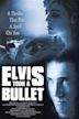 Elvis Took a Bullet